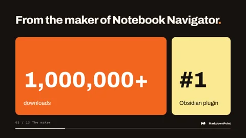 From the maker of Notebook Navigator: 1,000,000+ downloads and the #1 Obsidian plugin