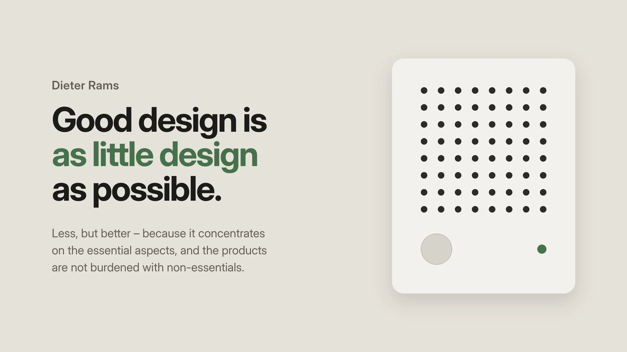 The slide those lines make: “Dieter Rams” over “Good design is as little design as possible.”, with “as little design” in green, beside a drawing of a Braun radio’s grille and dial.